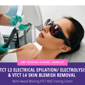 VTCT L3 ELECTRICAL EPILATION/ ELECTROLYSIS & VTCT L4 SKIN BLEMISH REMOVAL (3Day Course)Â (Daytime 10am-4pm)